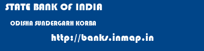 STATE BANK OF INDIA  ODISHA SUNDERGARH KORBA   banks information 